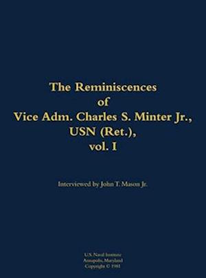 Reminiscences of Vice Adm. Charles S. Minter Jr., USN (Ret.), vol. I