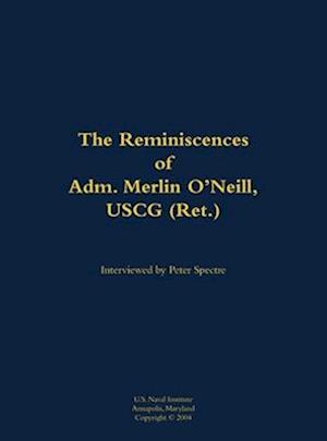 Reminiscences of Adm. Merlin O'Neill, USCG (Ret.)