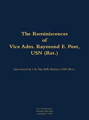 Reminiscences of Vice Adm. Raymond E. Peet, USN (Ret.)