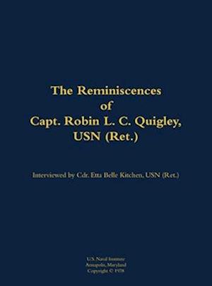 Reminiscences of Capt. Robin L. C. Quigley, USN (Ret.)