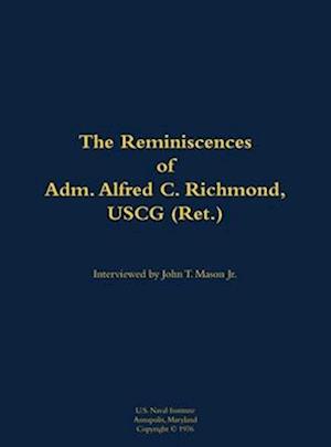 Reminiscences of Adm. Alfred C. Richmond, USCG (Ret.)