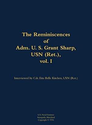 Reminiscences of Adm. U. S. Grant Sharp, USN (Ret.), vol. I