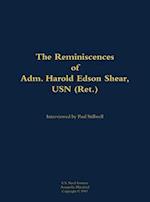 Reminiscences of Adm. Harold Edson Shear, USN (Ret.)