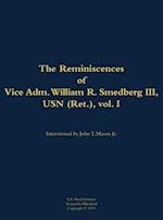 Reminiscences of Vice Adm. William R. Smedberg III, USN (Ret.), vol. I