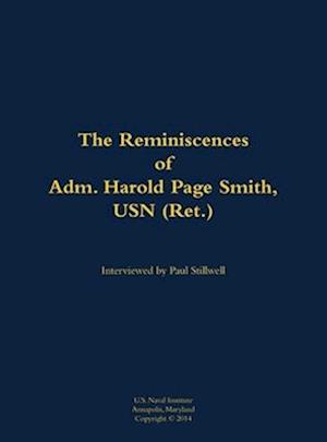 Reminiscences of Adm. Harold Page Smith, USN (Ret.)