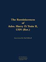 Reminiscences of Adm. Harry D. Train II, USN (Ret.)