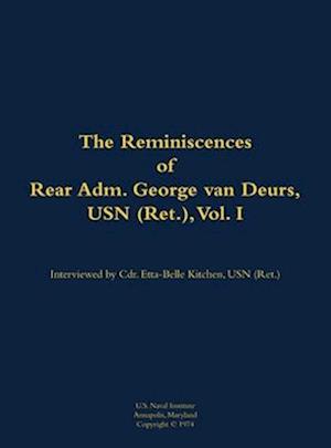 Reminiscences of Rear Adm. George van Deurs, USN (Ret.), Vol. I