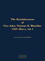 Reminiscences of Vice Adm. Thomas R. Weschler, USN (Ret.), vol. I