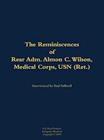 Reminiscences of Rear Adm. Almon C. Wilson, Medical Corps, USN (Ret.)