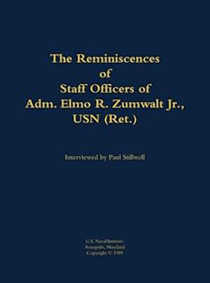 Reminiscences of Staff Officers of Adm. Elmo R. Zumwalt Jr., USN (Ret.)