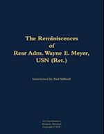 Reminiscences of Rear Adm. Wayne E. Meyer, USN (Ret.)