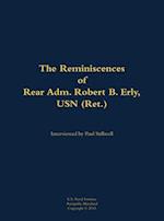 Reminiscences of Rear Adm. Robert B. Erly, USN (Ret.)