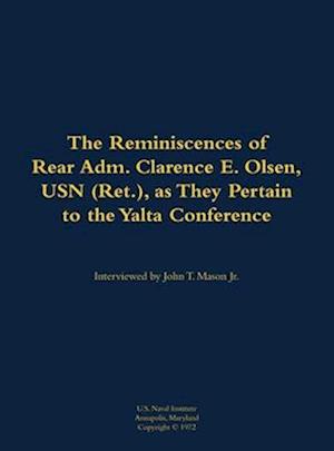 Reminiscences of Rear Adm. Clarence E. Olsen, USN (Ret.), as They Pertain to the Yalta Conference