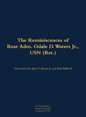 Reminiscences of Rear Adm. Odale D. Waters Jr., USN (Ret.)