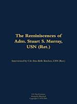 Reminiscences of Adm. Stuart S. Murray, USN (Ret.)