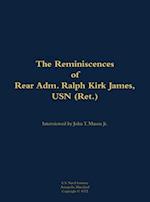 Reminiscences of Rear Adm. Ralph Kirk James, USN (Ret.)