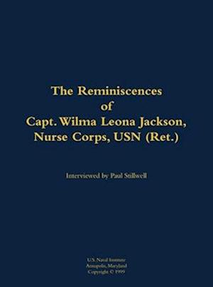 Reminiscences of Capt. Wilma Leona Jackson, Nurse Corps, USN (Ret.)