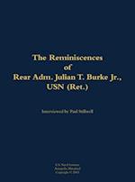 Reminiscences of Rear Adm. Julian T. Burke Jr., USN (Ret.)