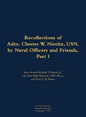 Recollections of Adm. Chester W. Nimitz, USN, by Naval Officers and Friends, Part I