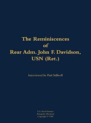 Reminiscences of Rear Adm. John F. Davidson, USN (Ret.)