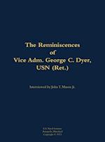 Reminiscences of Vice Adm. George C. Dyer, USN (Ret.)