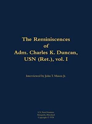 Reminiscences of Adm. Charles K. Duncan, USN (Ret.), vol. I