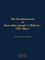 Reminiscences of Rear Adm. Joseph C. Wylie Jr., USN (Ret.)