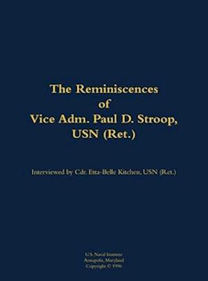 Reminiscences of Vice Adm. Paul D. Stroop, USN (Ret.)