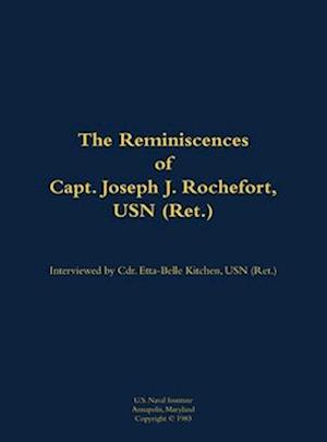 Reminiscences of Capt. Joseph J. Rochefort, USN (Ret.)