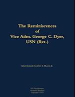 Reminiscences of Vice Adm. George C. Dyer, USN (Ret.)