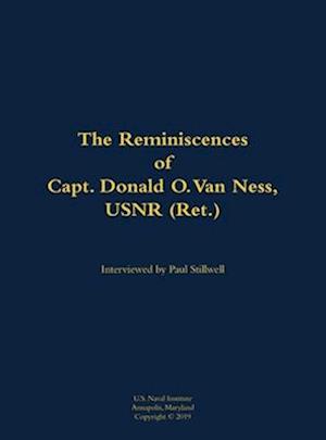 Reminiscences of Capt. Donald O. Van Ness, USNR (Ret.)