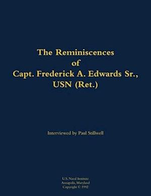 Reminiscences of Capt. Frederick A. Edwards Sr., USN (Ret.)