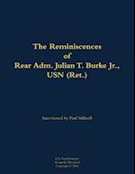 Reminiscences of Rear Adm. Julian T. Burke Jr., USN (Ret.)