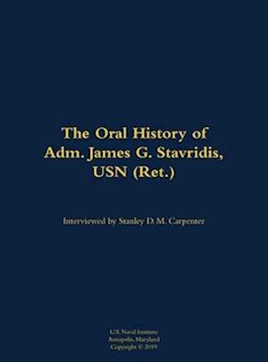 The Oral History of Adm. James G. Stavridis, USN (Ret.)