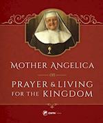 Mother Angelica on Prayer and Living for the Kingdom