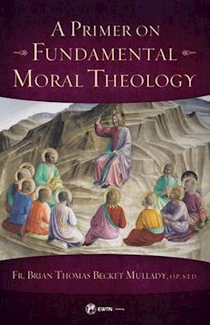 A Primer on Fundamental Moral Theology