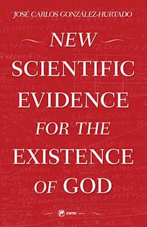 New Scientific Evidence for the Existence of God