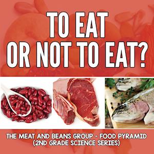 To Eat Or Not To Eat? The Meat And Beans Group - Food Pyramid