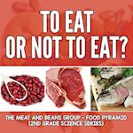 To Eat Or Not To Eat? The Meat And Beans Group - Food Pyramid