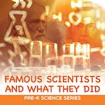 Famous Scientists and What They Did