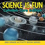 Science Is Fun (Common Core Edition)