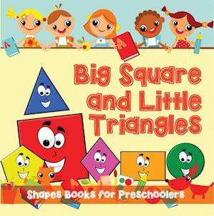 Big Squares and Little Triangles!: Shapes Books for Preschoolers