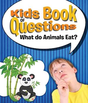 Kids Book of Questions: What do Animals Eat?