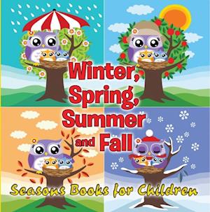 Winter, Spring, Summer and Fall: Seasons Books for Children