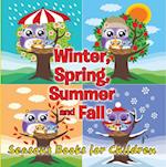 Winter, Spring, Summer and Fall: Seasons Books for Children