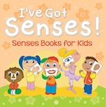 I've Got Senses!: Senses Books for Kids
