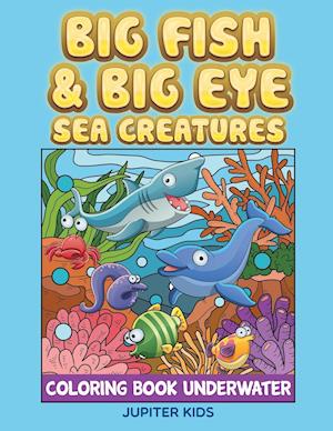 Big Fish & Big Eye Sea Creatures