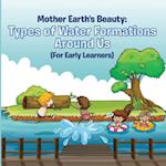 Mother Earth's Beauty: Types of Water Formations Around Us (For Early Learners)