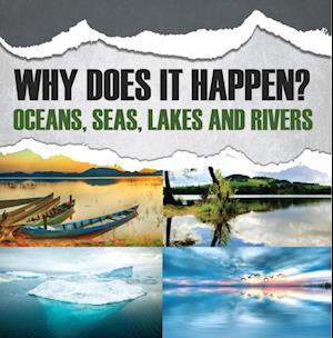 Why Does It Happen?: Oceans, Seas, Lakes and Rivers