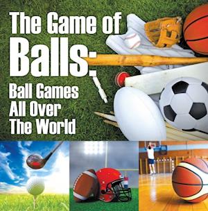 Game of Balls: Ball Games All Over The World